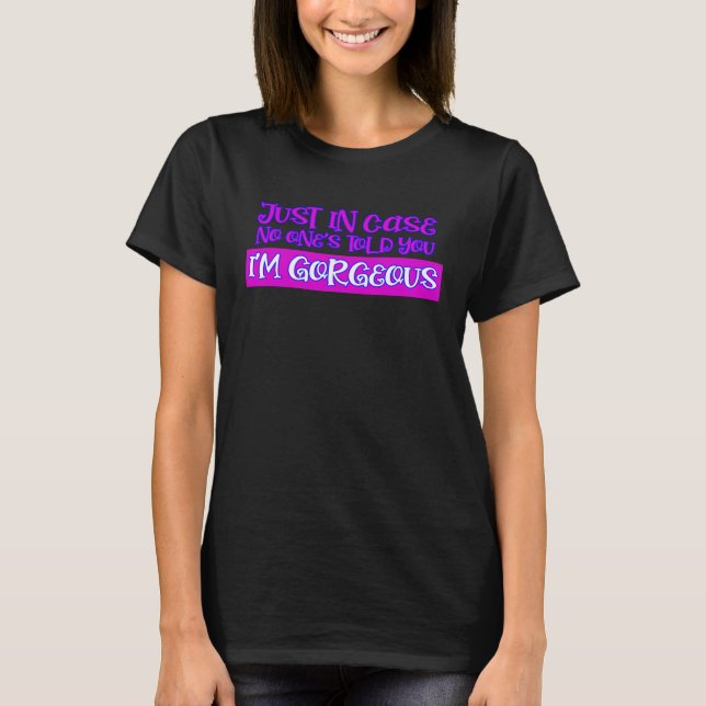 NUR FÜR DEN FALL, DASS NIEMAND IHNEN SAGTE, ICH BI T-Shirt (Vorderseite)