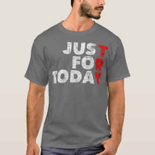 Nur für heute Sobriety Jubiläum Sober OM NA sind T-Shirt