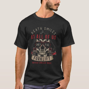 Nur Gabelstaplerfahrer lächeln zurück Schädel-Desi T-Shirt
