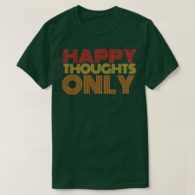 Nur glückliche Gedanken T-Shirt (Design vorne)