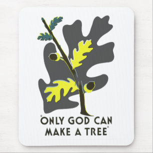 Nur Gott kann einen Baum machen Mousepad