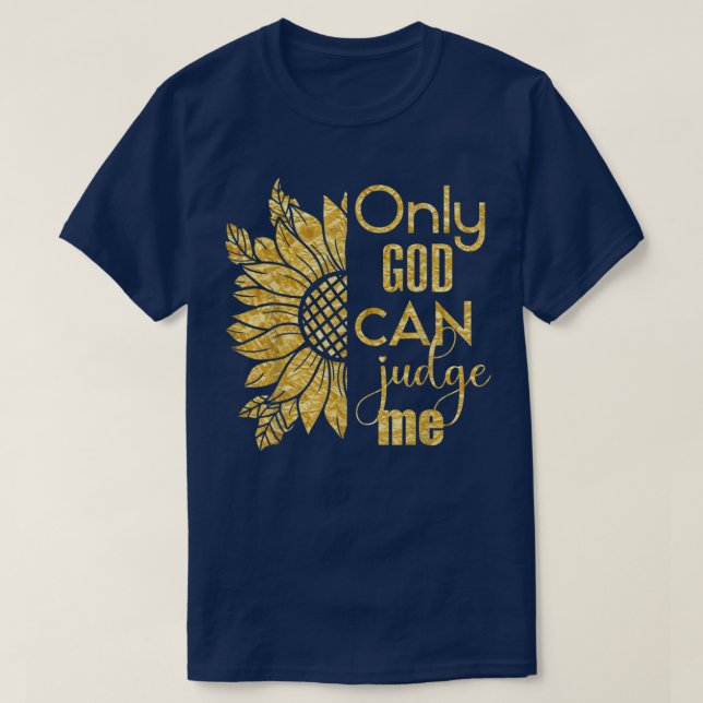 Nur Gott kann mir Sonnenblume 22 glauben T-Shirt (Design vorne)
