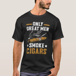 Nur große Männer rauchen Zigarren Tabak Zigarette T-Shirt