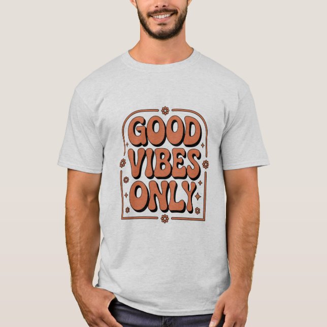 Nur gute Vibes  T-Shirt (Vorderseite)