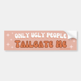 Nur hässliche Leute tailgate me - Gen Z Funny Autoaufkleber