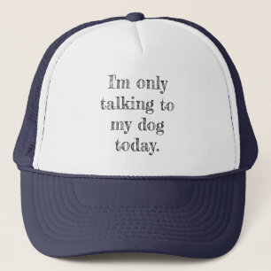 Nur heute mit meinem Hund reden Truckerkappe