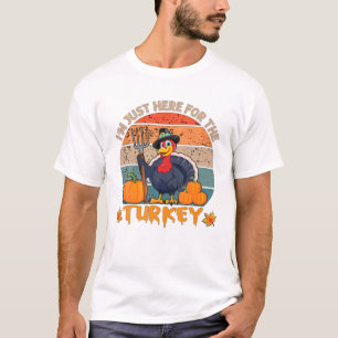 Nur Hier Für Den Truthahn T-Shirt