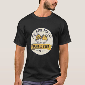 Nur Hier Für Die Gefüllten Eier Lustiger Lebensmit T-Shirt