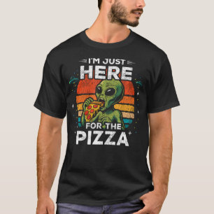 Nur Hier Für Die Pizza Alien Ufo - Lustiges Alien T-Shirt