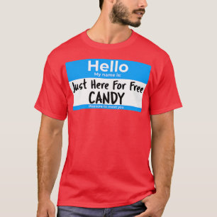 Nur Hier Für Kostenlose Süßigkeiten Namensschild H T-Shirt