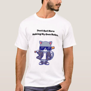 Nur hier, um meine eigenen Regeln zu machen. T-Shirt