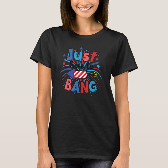 Nur hier zum Bang Frauen & Mens 4. Juli T-Shirt (Vorderseite)