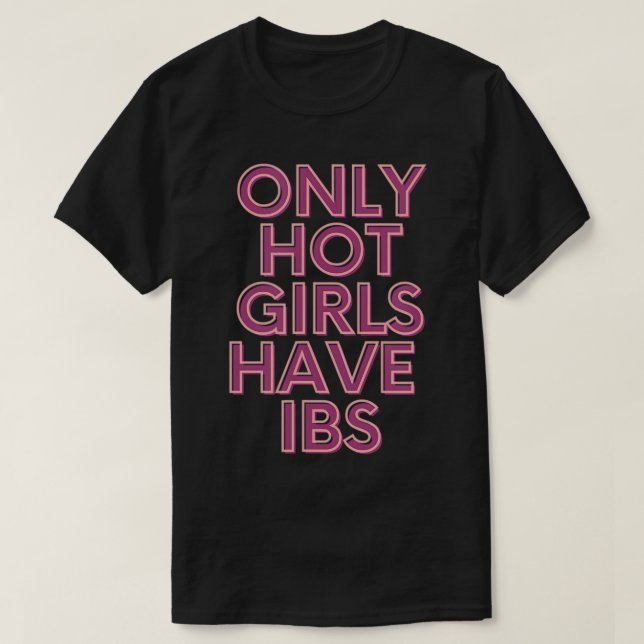 Nur Hot Girls haben IBS - Funny T - Shirt (Design vorne)