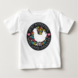 Nur jemand, der Hühner liebt Baby T-shirt
