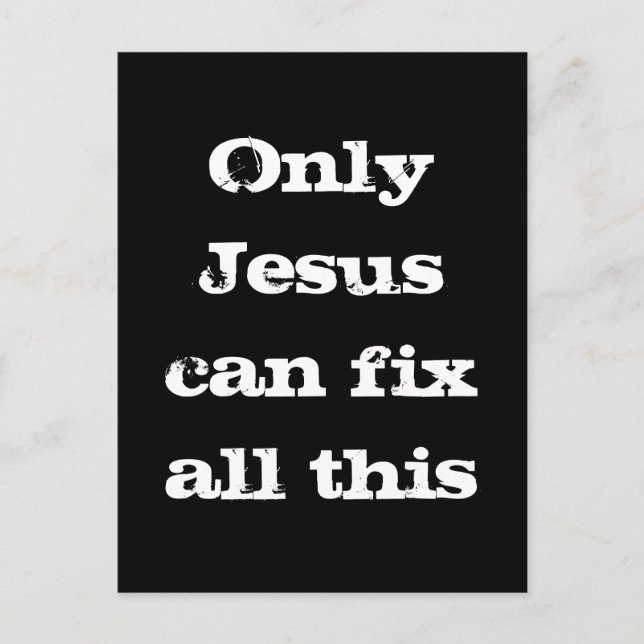 Nur Jesus kann all diese Christlichen guten Neuigk Postkarte (Vorderseite)