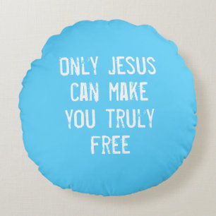 Nur Jesus kann Ihnen eine freie Christliche Botsch Rundes Kissen