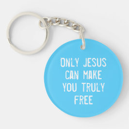 Nur Jesus kann Ihnen eine freie Christliche Botsch Schlüsselanhänger