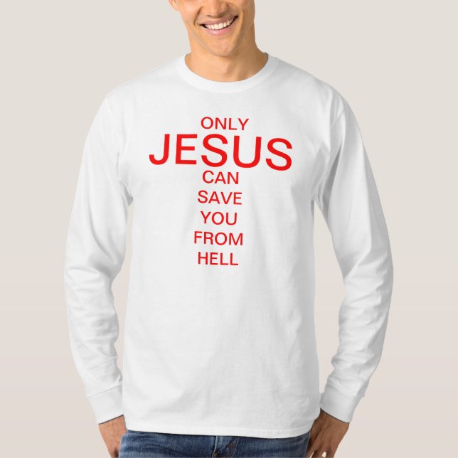 Nur Jesus kann Sie von der Hölle retten T-Shirt (Vorderseite)