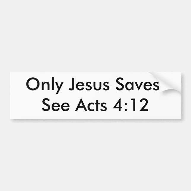 Nur Jesus rettet! Sehen Sie Taten-4:12 Autoaufkleber (Vorne)
