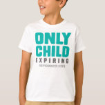 Nur Kind ausläuft [Datum hier] T-Shirt<br><div class="desc">Maßgeschneidertes Kind,  das [Ihr Datum hier] T - Shirt für den großen Bruder ausläuft. Verfügbar in Säugling-,  Kleinkind- und Kids-Größen: Klicken Sie einfach auf die Schaltfläche Alle Stile anzeigen im Abschnitt Color & Style Options.</div>