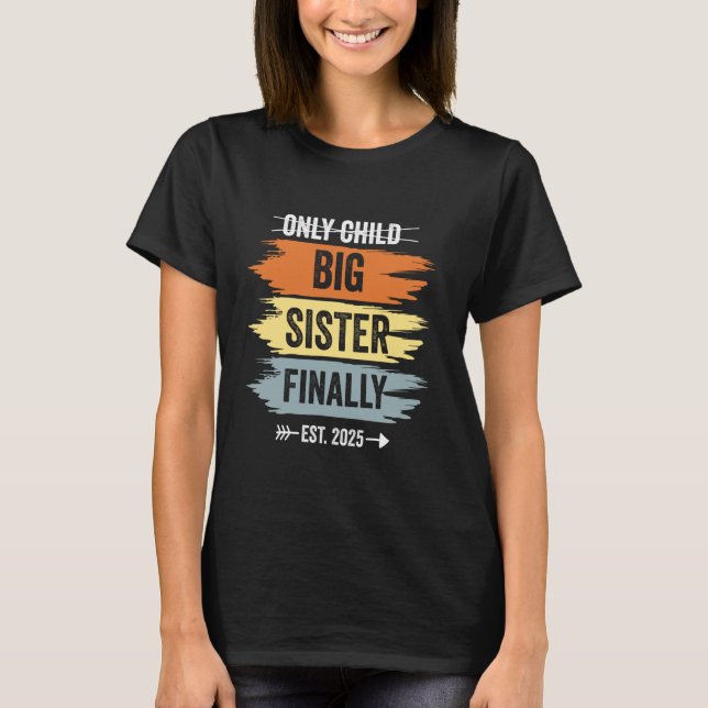 Nur Kind verliert große Schwester Endlich 2025 neu T-Shirt (Vorderseite)