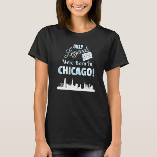 Nur Legionen waren in Chicago Skyline Geboren T-Shirt