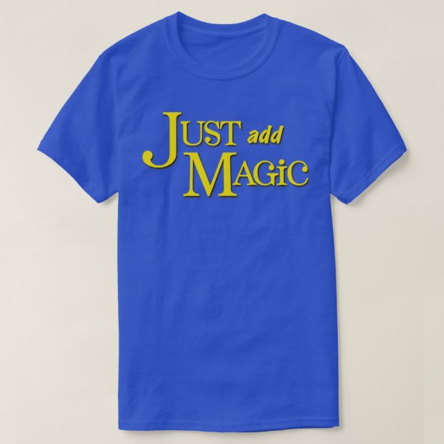 Nur Magie hinzufügen T-Shirt (Design vorne)