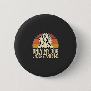 Nur mein Hund versteht mich Vintage Hund Button