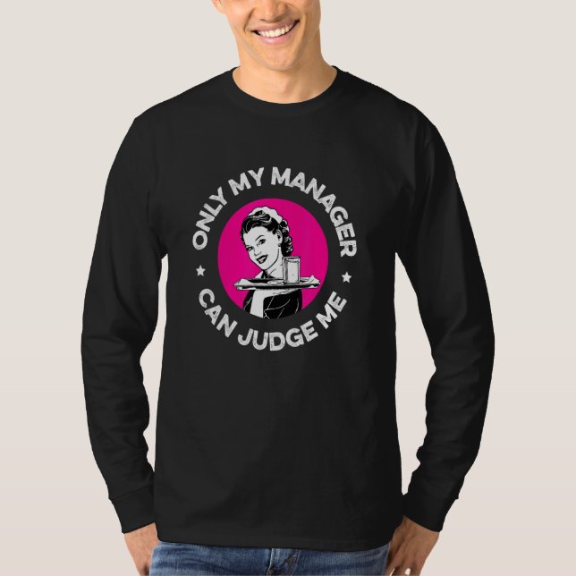 Nur mein Manager kann mich Restaurant Waiter Wa be T-Shirt (Vorderseite)