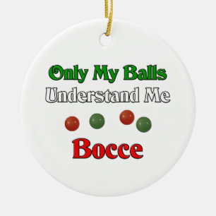 Nur meine Bälle verstehen mich. Bocce. Keramikornament