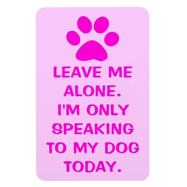 Nur mit meinem Hund heute paw Print Magnet spreche (Vertikal)
