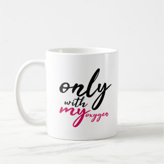 Nur mit meinem Sauerstoff-Schwarz-Rosa-Zitat Kaffeetasse