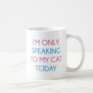 Nur mit meiner Katze reden Kaffeetasse