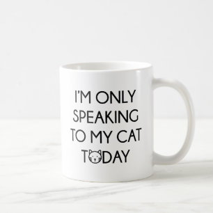Nur mit meiner Katze reden Kaffeetasse