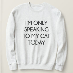 Nur Mit Meiner Katze Sprechen Sweatshirt