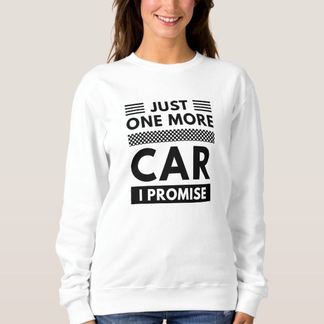Nur noch ein Auto, das ich verspreche Sweatshirt (Vorderseite)