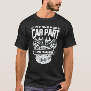 Nur noch ein Auto Teil I Versprechen Auto Car Mech T-Shirt