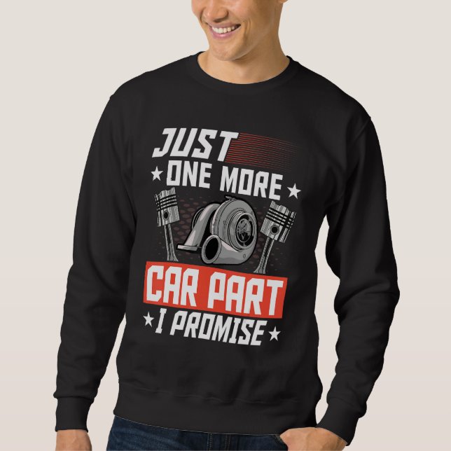 Nur noch ein Auto Teil I Versprechen Auto Mechanik Sweatshirt (Vorderseite)