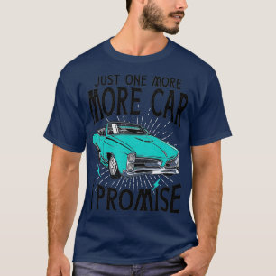 Nur noch ein Auto verspreche ich lustigen Auto Lov T-Shirt