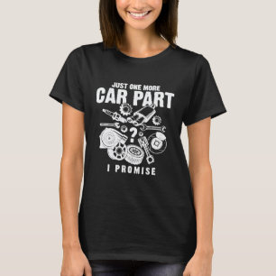 Nur noch ein Autoteil, ich verspreche es, Automech T-Shirt