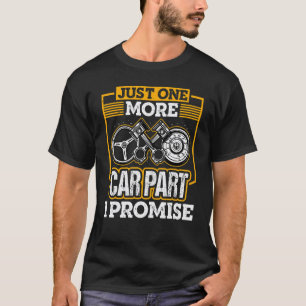 Nur noch ein Autoteil, ich verspreche es, Automech T-Shirt