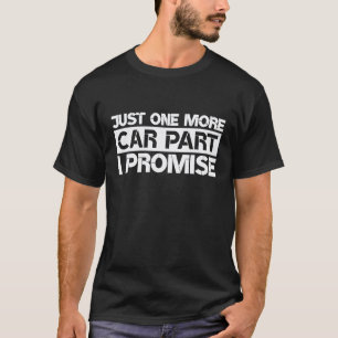 Nur noch ein Autoteil, ich verspreche es Automech T-Shirt