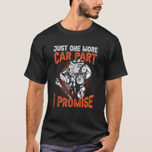 Nur noch ein Autoteil, ich verspreche es, Automech T-Shirt