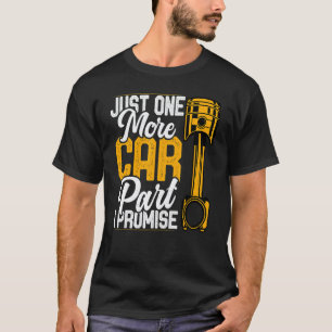 Nur noch ein Autoteil, ich verspreche es, Automech T-Shirt