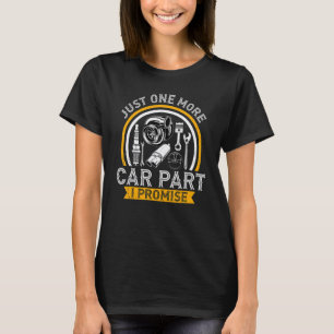 Nur noch ein Autoteil ich verspreche es Automechan T-Shirt