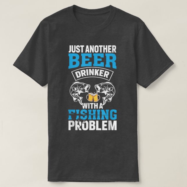 Nur noch ein Bier, der mit dem Problem des Fischen T-Shirt (Design vorne)
