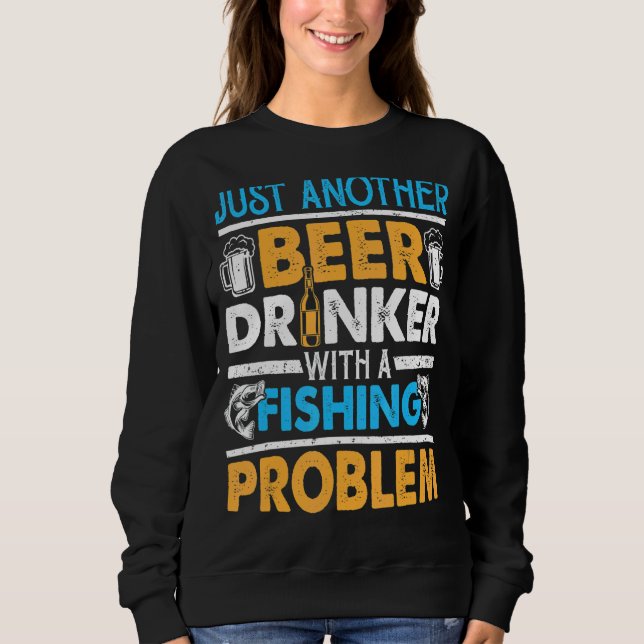 Nur noch ein Bier mit einem Fischproblem 1 Sweatshirt (Vorderseite)