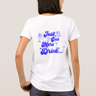 Nur noch ein Drink Lustiger Retro-Text T-Shirt