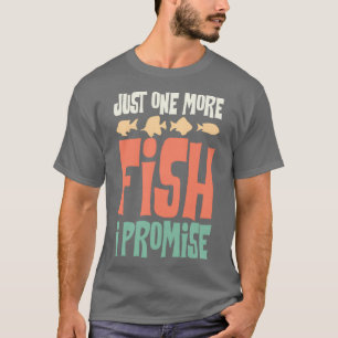 Nur noch ein Fisch verspreche ich Fisch Behaltend  T-Shirt