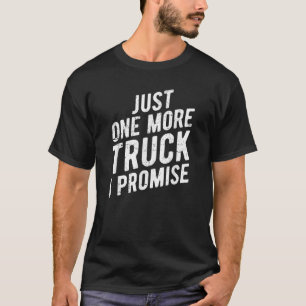 Nur noch ein LKW verspreche ich Lieferwagen SUV Ge T-Shirt